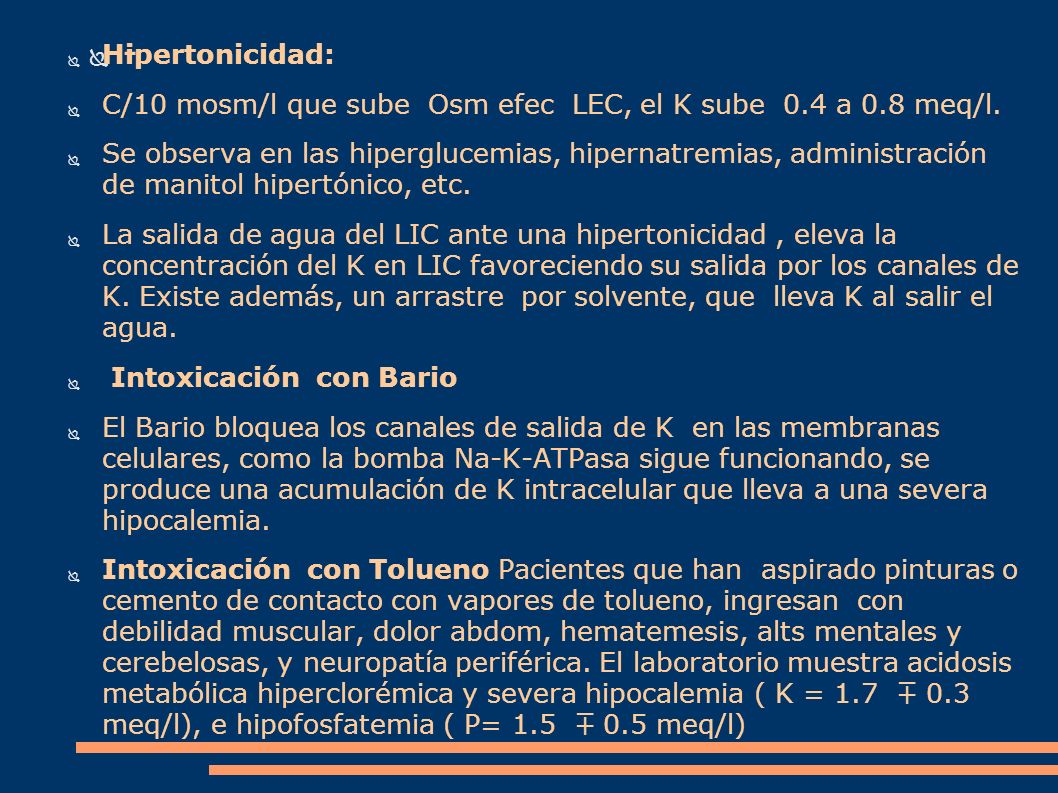 - Hipertonicidad: C/10 mosm/l que sube Osm efec LEC, el K sube 0.4 a 0.8 meq/l.