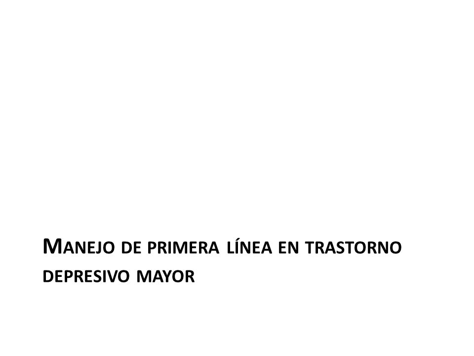 Manejo de primera línea en trastorno depresivo mayor