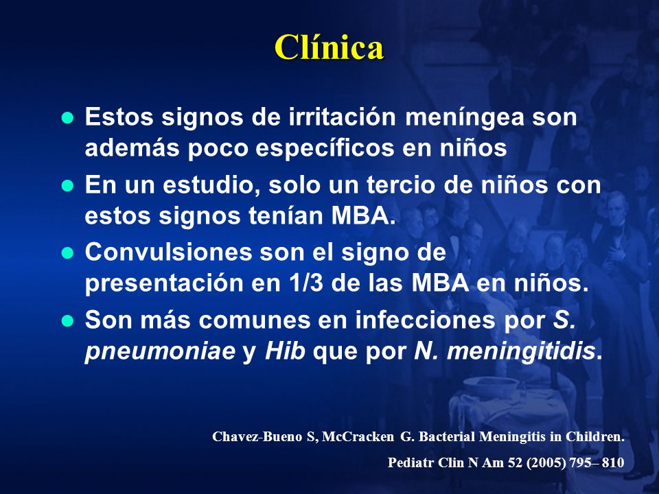 Clínica Estos signos de irritación meníngea son además poco específicos en niños.