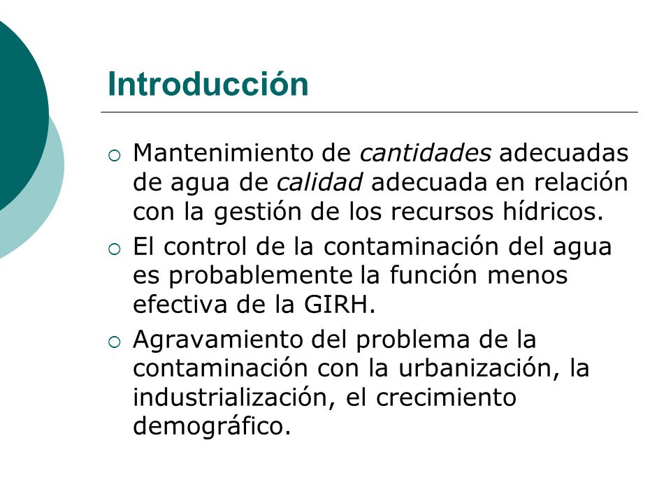 Introducción Mantenimiento de cantidades adecuadas de agua de calidad adecuada en relación con la gestión de los recursos hídricos.