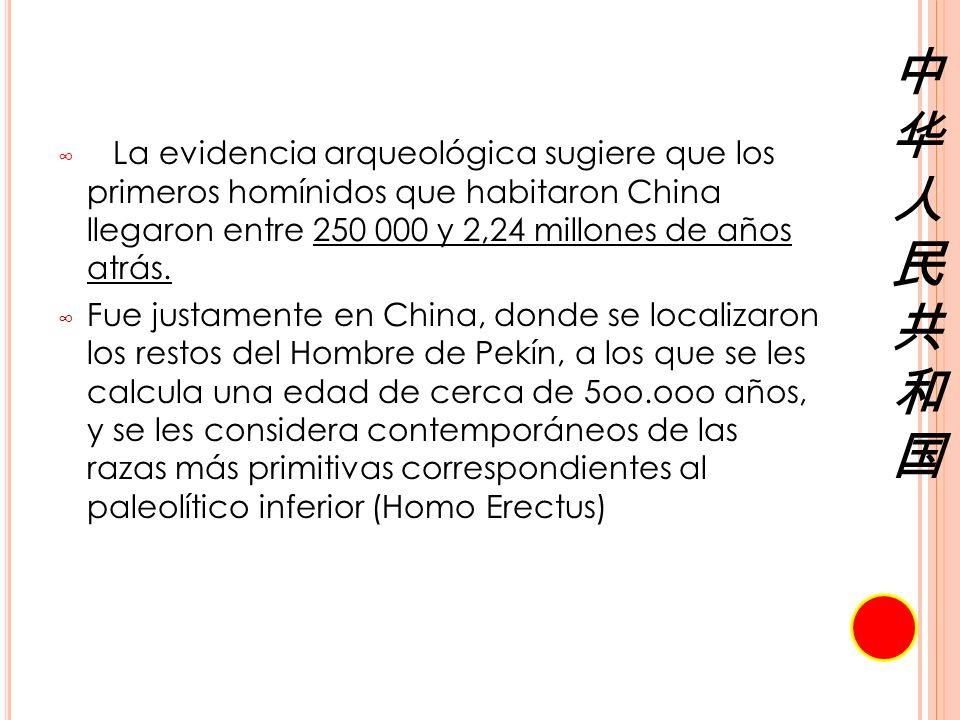 La evidencia arqueológica sugiere que los primeros homínidos que habitaron China llegaron entre y 2,24 millones de años atrás.