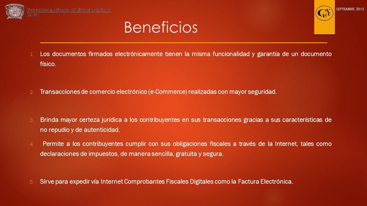 SEPTIEMBRE 2015 Beneficios. Los documentos firmados electrónicamente tienen la misma funcionalidad y garantía de un documento físico.