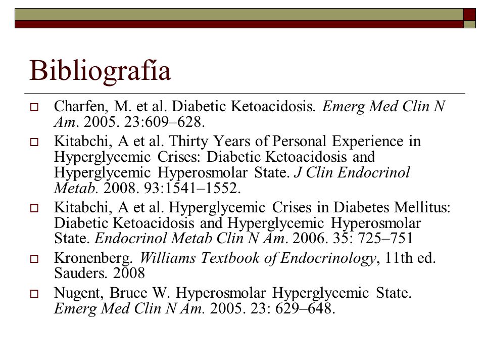 Bibliografía Charfen, M. et al. Diabetic Ketoacidosis. Emerg Med Clin N Am :609–628.