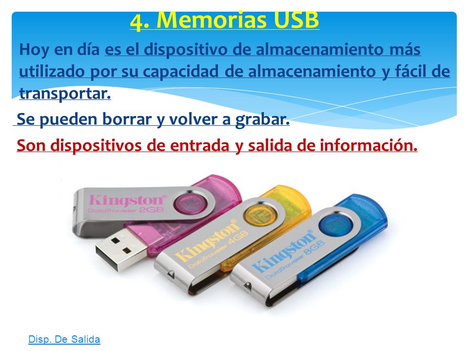 4. Memorias USB Se pueden borrar y volver a grabar.