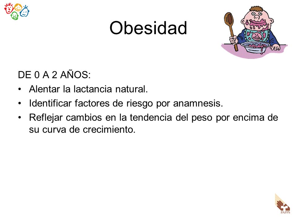 Obesidad DE 0 A 2 AÑOS: Alentar la lactancia natural.