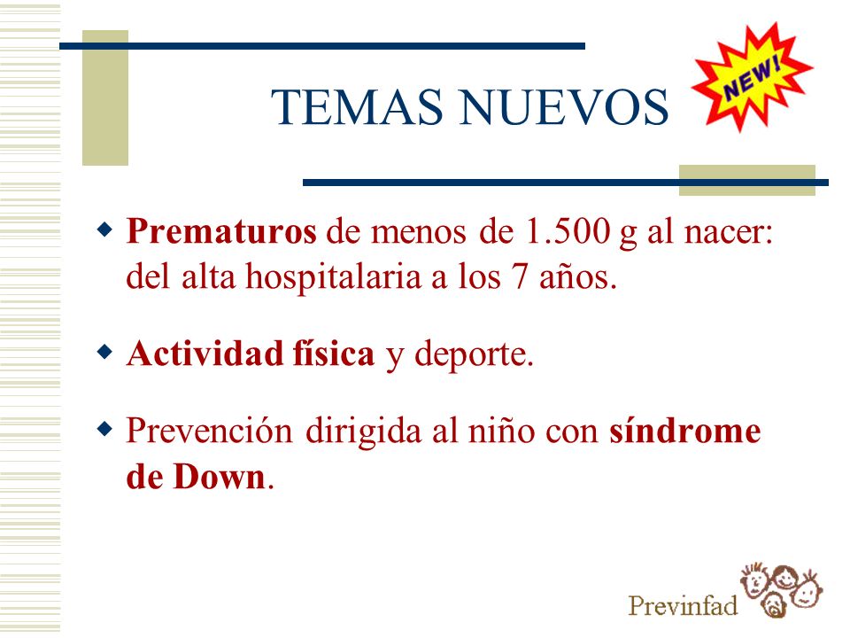 TEMAS NUEVOS Prematuros de menos de g al nacer: del alta hospitalaria a los 7 años. Actividad física y deporte.