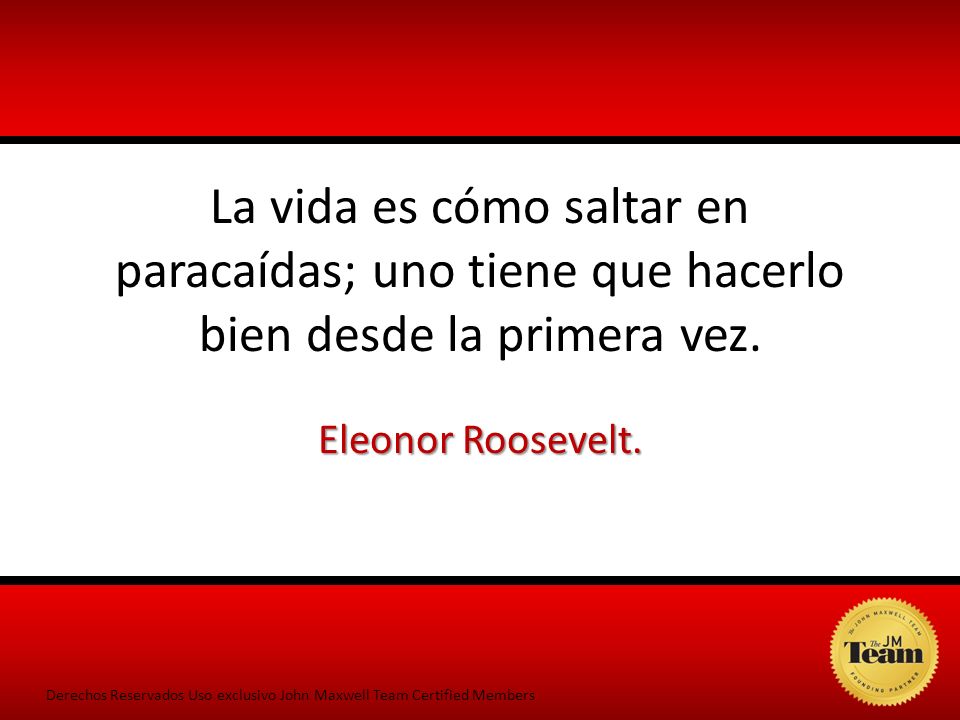 La vida es cómo saltar en paracaídas; uno tiene que hacerlo bien desde la primera vez.