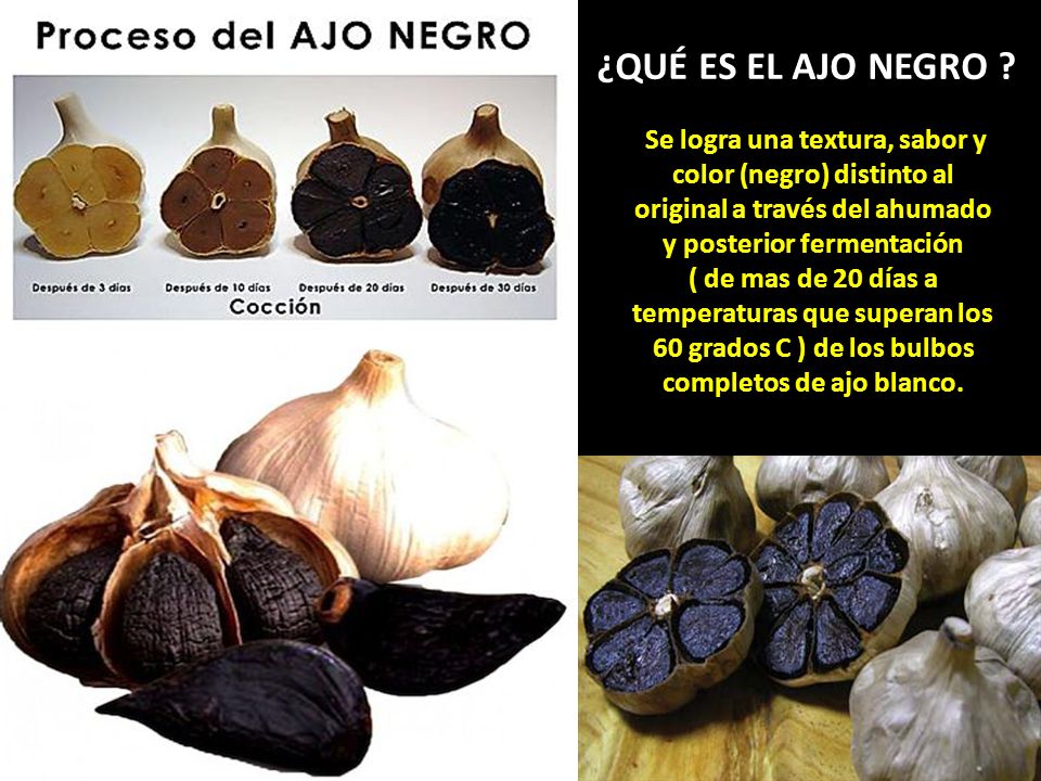 ¿QUÉ ES EL AJO NEGRO Se logra una textura, sabor y color (negro) distinto al original a través del ahumado y posterior fermentación.