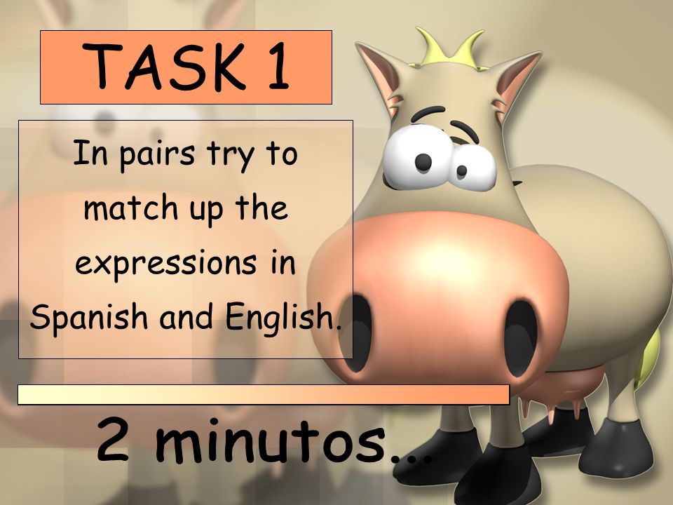 In pairs try to match up the expressions in Spanish and English.