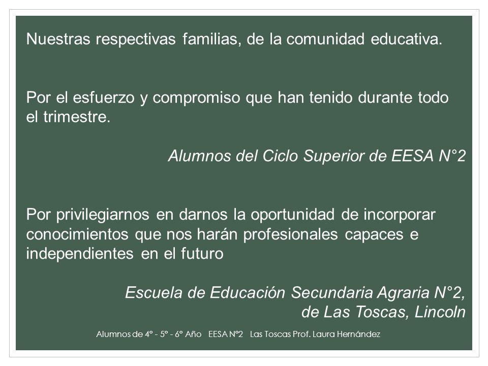 Alumnos de 4° - 5° - 6° Año EESA N°2 Las Toscas Prof. Laura Hernández