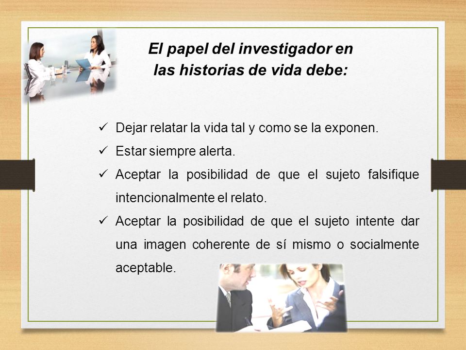 El papel del investigador en las historias de vida debe: