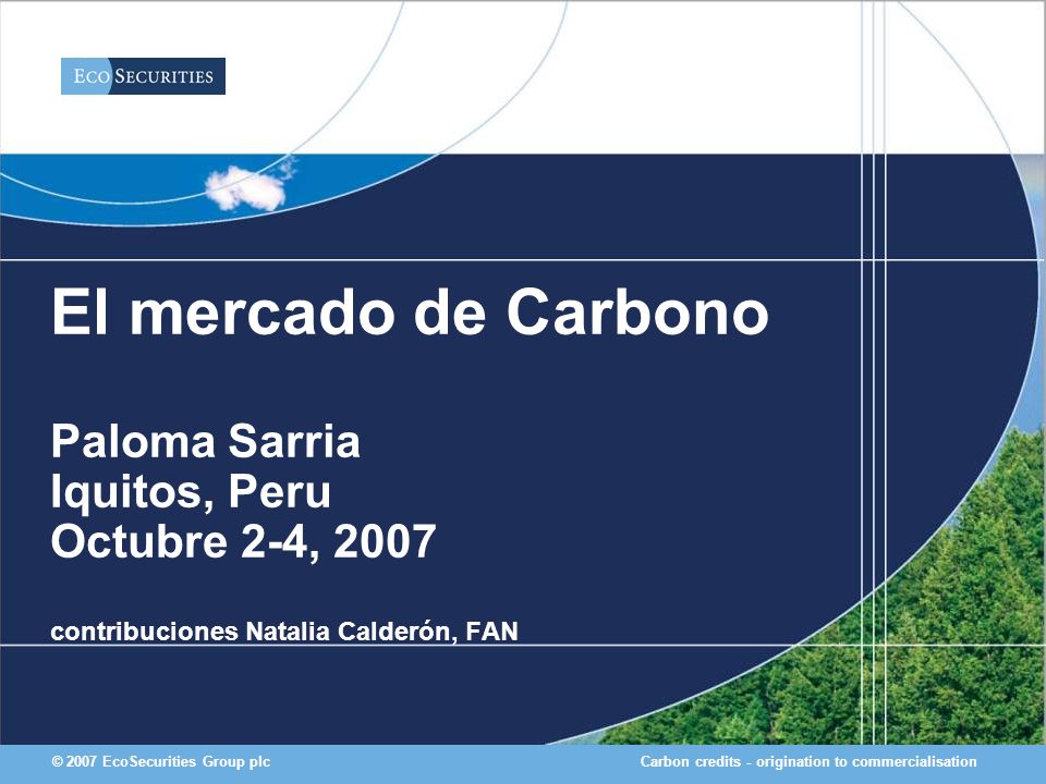 El mercado de Carbono Paloma Sarria Iquitos, Peru Octubre 2-4, 2007 contribuciones Natalia Calderón, FAN