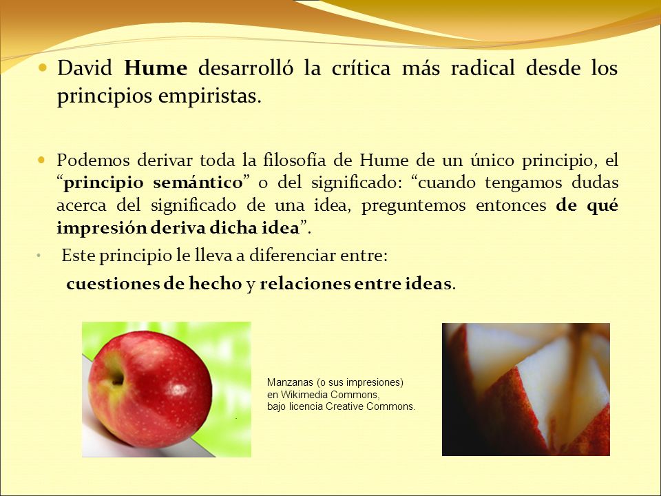 David Hume desarrolló la crítica más radical desde los principios empiristas.
